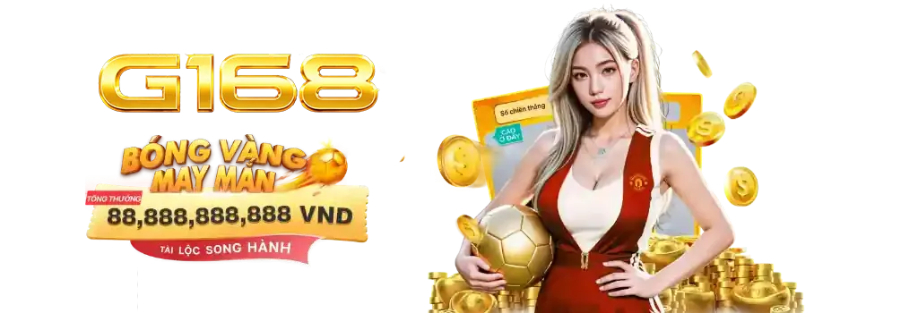 G168 khuyen mai Bong Vang May Man thuong den 88,888,888 VND